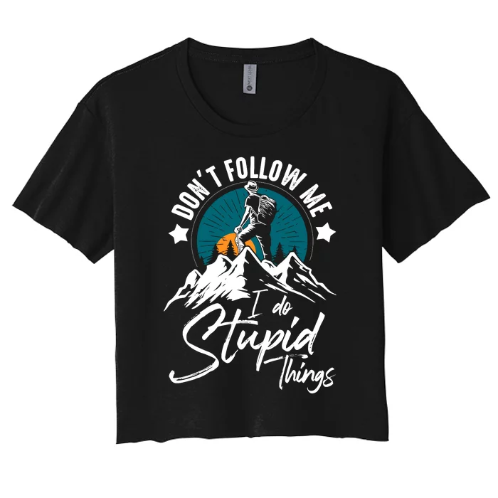 DonT Follow Hiker Climber Hiking Lover Women's Crop Top Tee