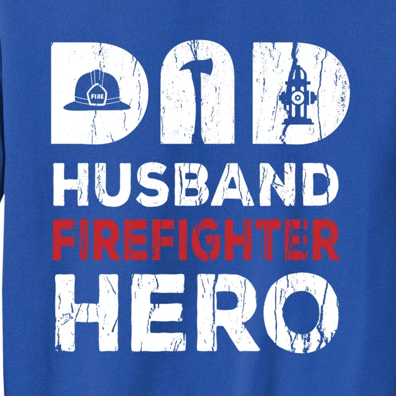 Dad Firefighter Hero Fathers Day Cool Gift Tall Sweatshirt