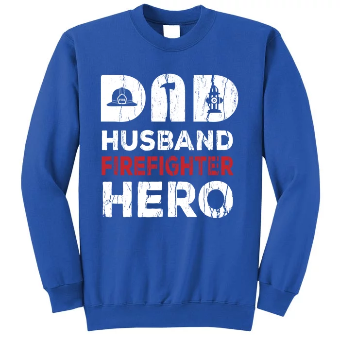 Dad Firefighter Hero Fathers Day Cool Gift Tall Sweatshirt