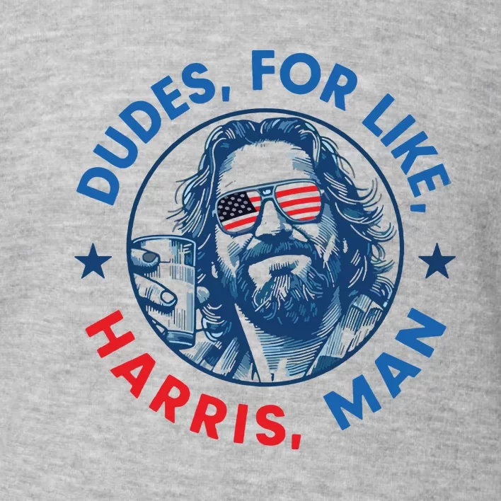 Dudes For Harris Kamala 2024 Madam President Democrat Toddler Sweatshirt