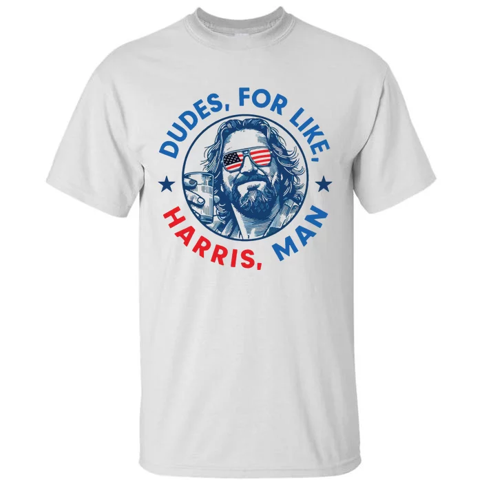 Dudes For Harris Kamala 2024 Madam President Democrat Tall T-Shirt