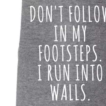 Dont Follow In My Footsteps I Run Into Walls Funny Doggie 3-End Fleece Hoodie