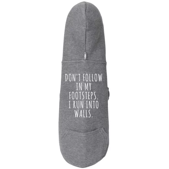 Dont Follow In My Footsteps I Run Into Walls Funny Doggie 3-End Fleece Hoodie