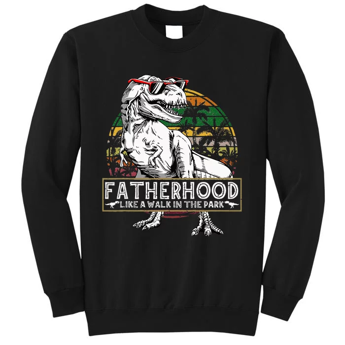 Dinosaur Fatherhood Is A Walk In The Park Fathers Tall Sweatshirt