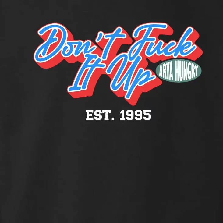 DonT Fuck It Up Est 1995 Toddler Hoodie