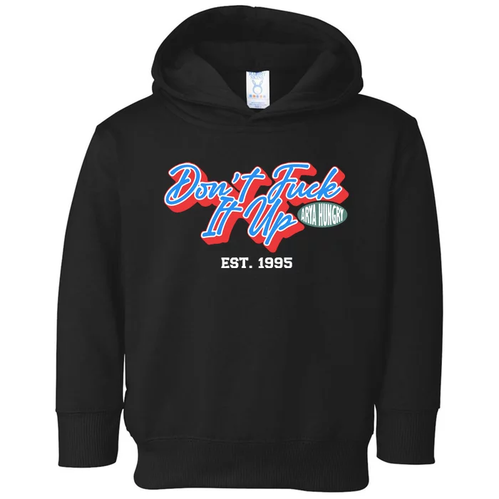 DonT Fuck It Up Est 1995 Toddler Hoodie