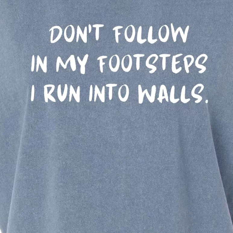 DonT Follow In My Footsteps I Run Into Walls Garment-Dyed Women's Muscle Tee