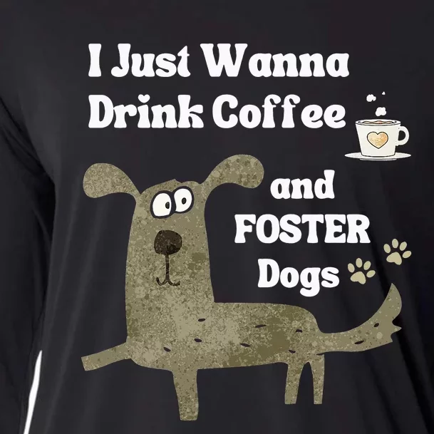 Dog FOSTER I Just Wanna Drink COFFEE & FOSTER Dogs Cooling Performance Long Sleeve Crew