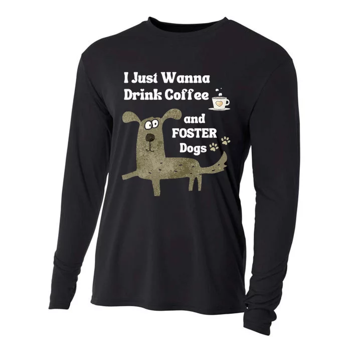 Dog FOSTER I Just Wanna Drink COFFEE & FOSTER Dogs Cooling Performance Long Sleeve Crew