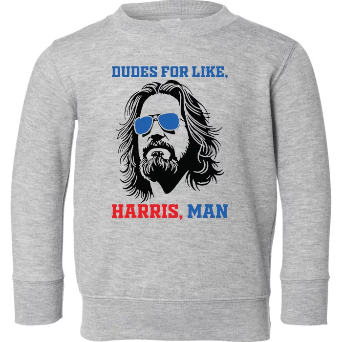 Dudes For Like Harris Man White Dude For Kamala Harris 2024 Toddler Sweatshirt