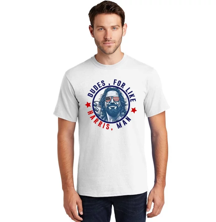 Dudes For Like Harris Man Funny White Dudes For Harris 2024 Tall T-Shirt