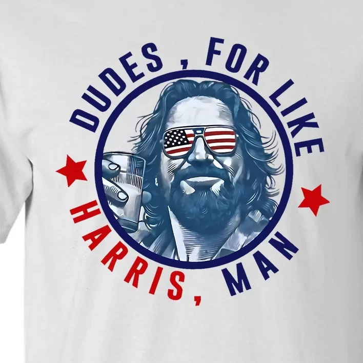 Dudes For Like Harris Man Funny White Dudes For Harris 2024 Tall T-Shirt