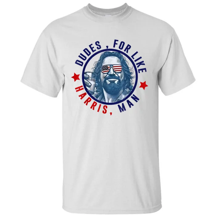 Dudes For Like Harris Man Funny White Dudes For Harris 2024 Tall T-Shirt