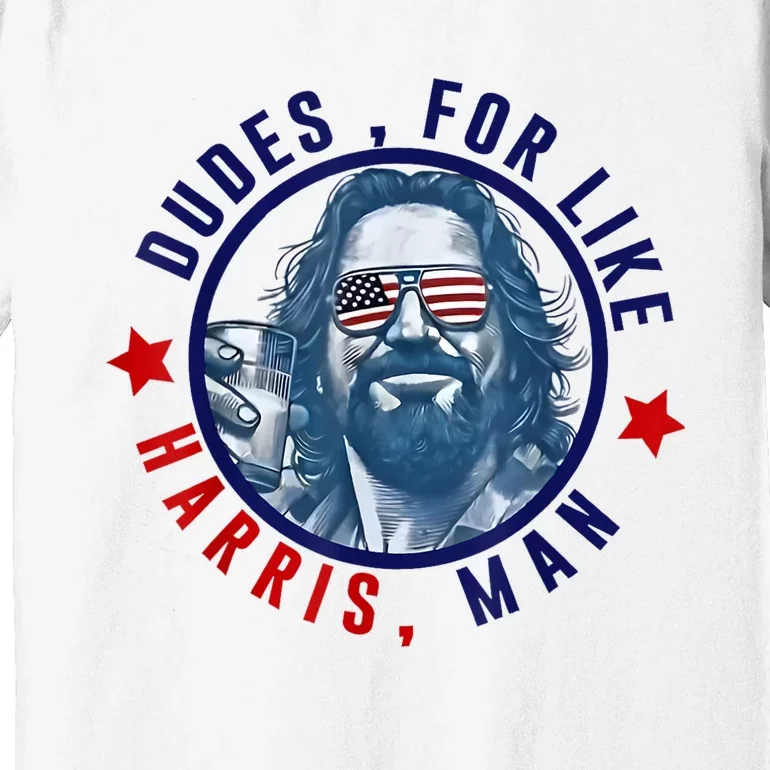 Dudes For Like Harris Man Funny White Dudes For Harris 2024 Premium T-Shirt