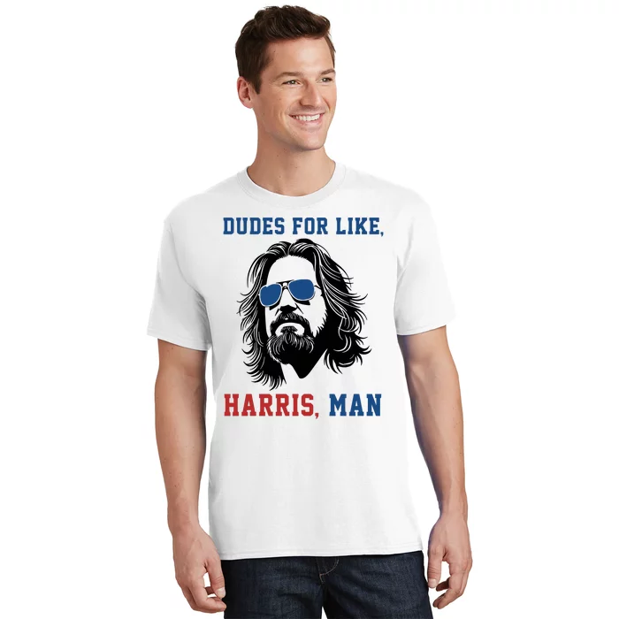 Dudes For Like Harris Man T-Shirt