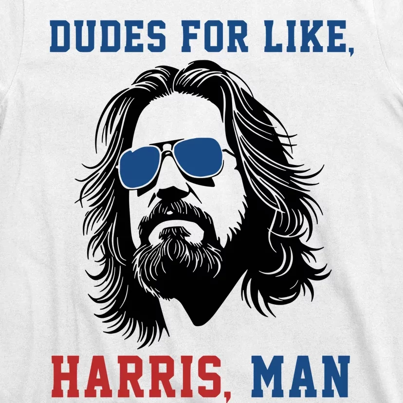 Dudes For Like Harris Man T-Shirt