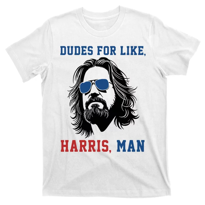 Dudes For Like Harris Man T-Shirt