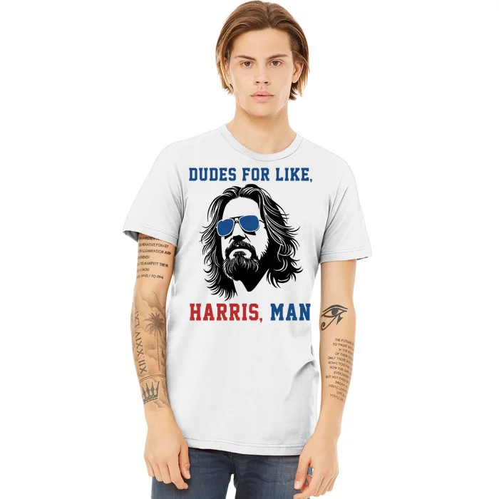 Dudes For Like Harris Man Premium T-Shirt