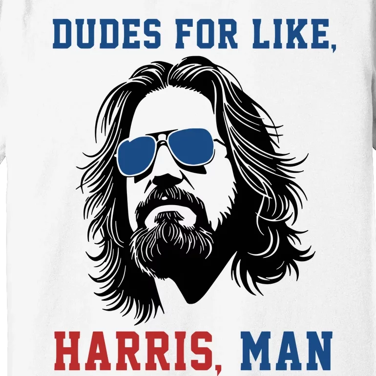 Dudes For Like Harris Man Premium T-Shirt