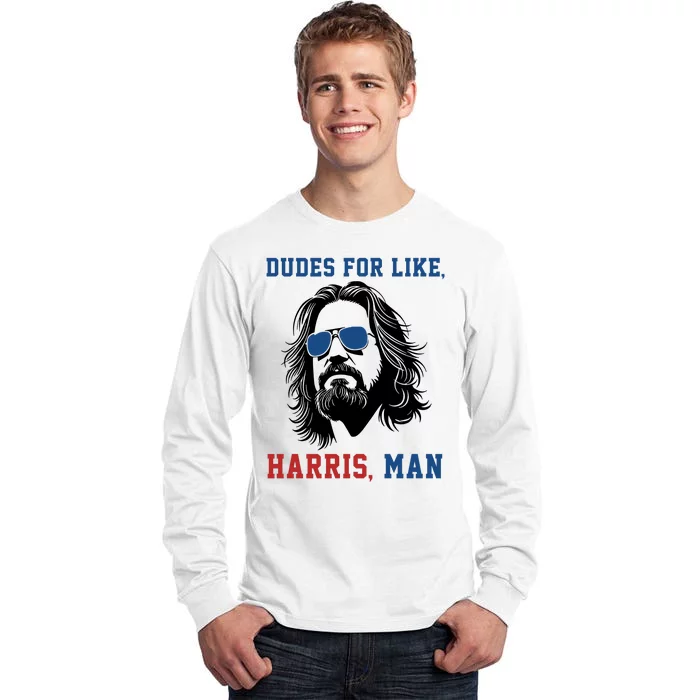 Dudes For Like Harris Man Funny Kamala Harris 2024 Tall Long Sleeve T-Shirt