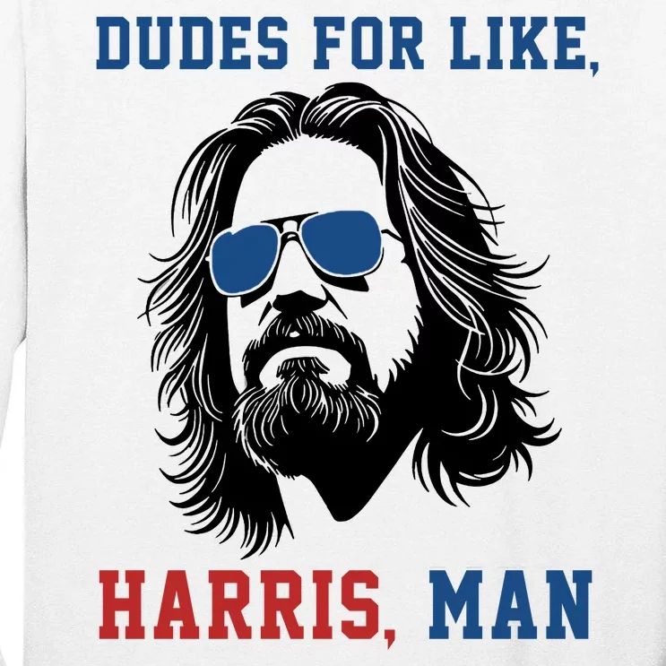 Dudes For Like Harris Man Funny Kamala Harris 2024 Tall Long Sleeve T-Shirt