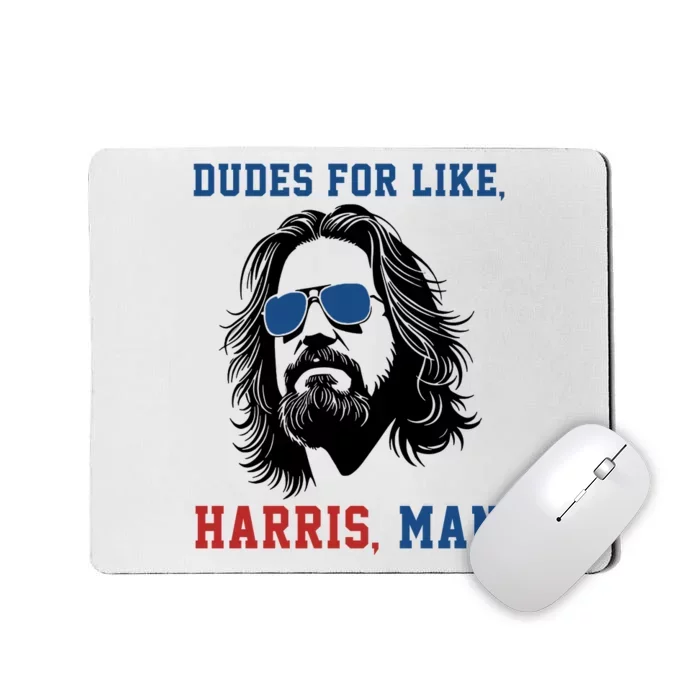 Dudes For Like Harris Man Funny Kamala Harris 2024 Mousepad