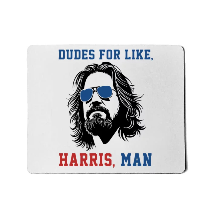 Dudes For Like Harris Man Funny Kamala Harris 2024 Mousepad