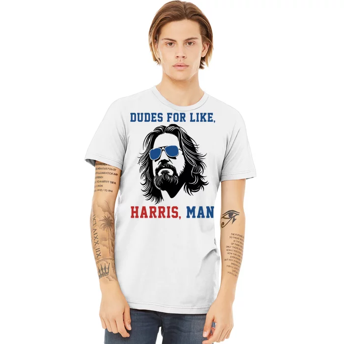 Dudes For Like Harris Man Funny Kamala Harris 2024 Premium T-Shirt