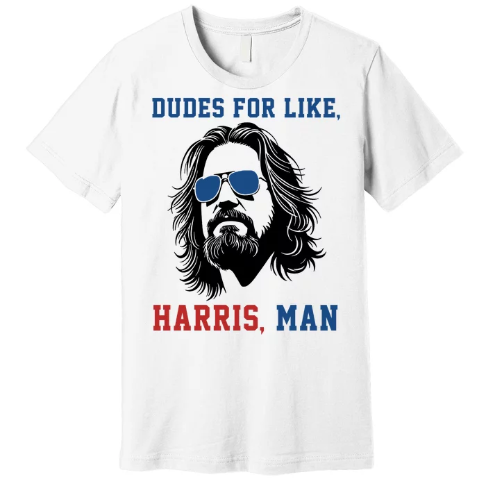 Dudes For Like Harris Man Funny Kamala Harris 2024 Premium T-Shirt