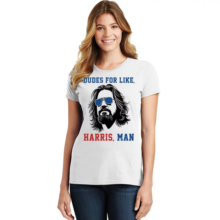 Dudes For Like Harris Man Funny Kamala Harris 2024 Women's T-Shirt