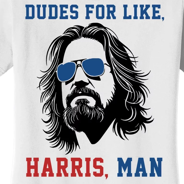 Dudes For Like Harris Man Funny Kamala Harris 2024 Women's T-Shirt