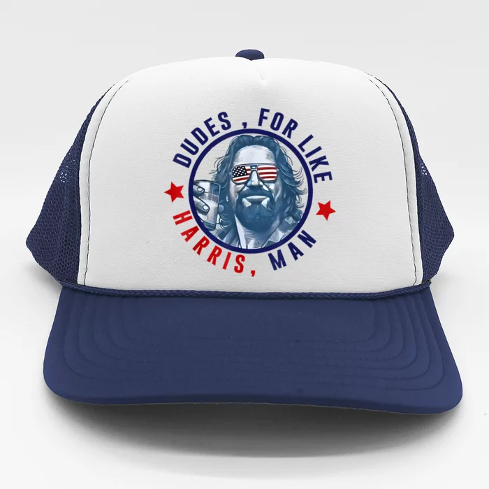 Dudes For Like Harris Man Funny White Dudes For Harris 2024 Trucker Hat