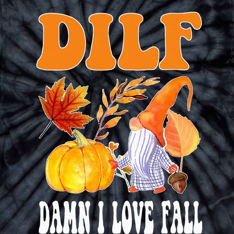 DILF Fall Lover Funny Thanksgiving Season Tie-Dye T-Shirt