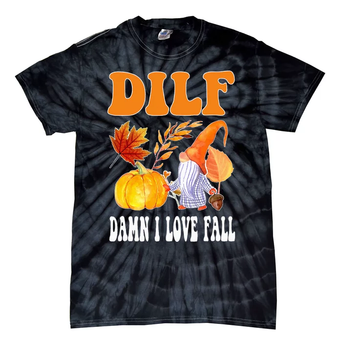 DILF Fall Lover Funny Thanksgiving Season Tie-Dye T-Shirt