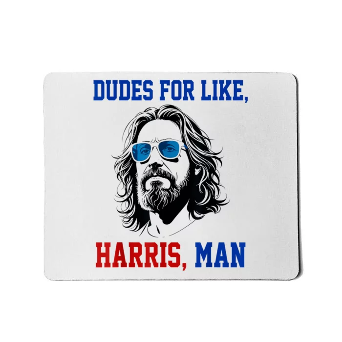 Dudes For Like Harris Man Funny Kamala Harris 2024 Mousepad