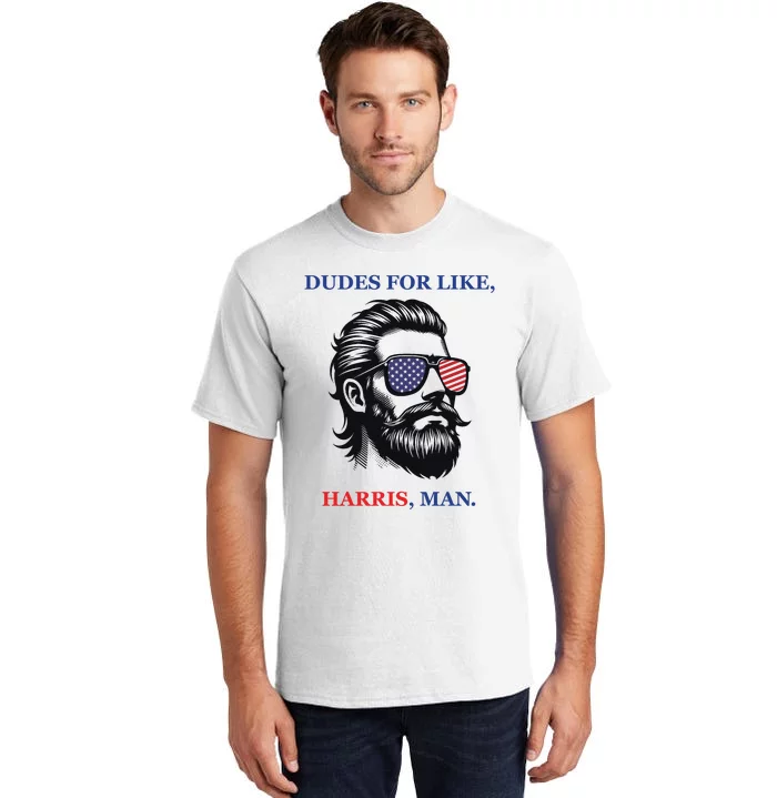 Dudes For Like Harris Man Funny Kamala Harris 2024 Tall T-Shirt