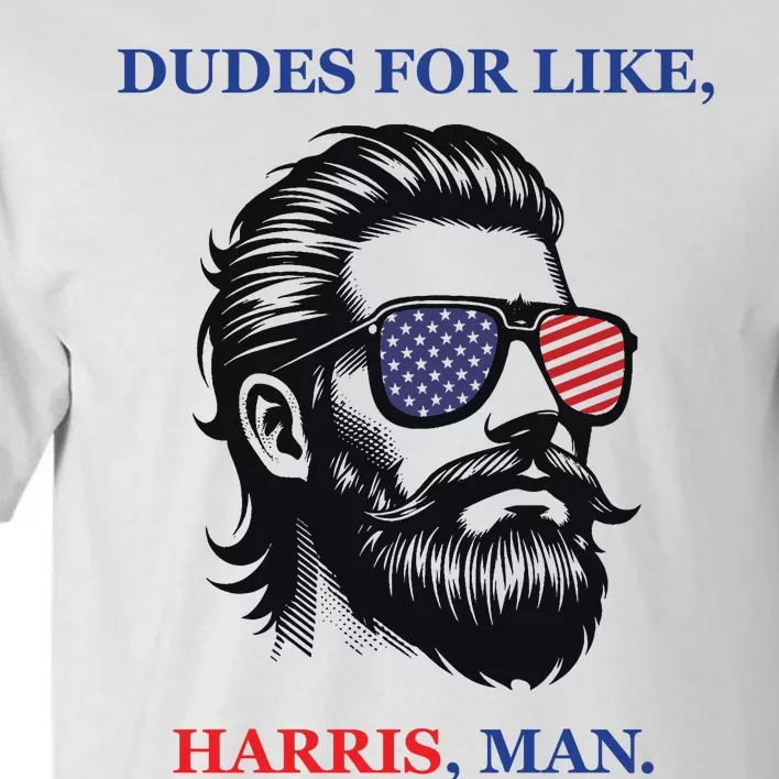 Dudes For Like Harris Man Funny Kamala Harris 2024 Tall T-Shirt