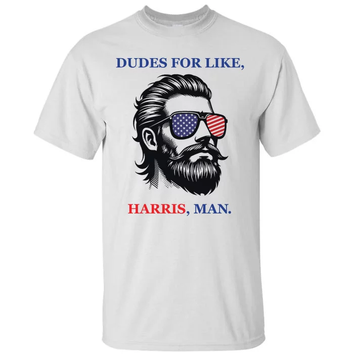 Dudes For Like Harris Man Funny Kamala Harris 2024 Tall T-Shirt