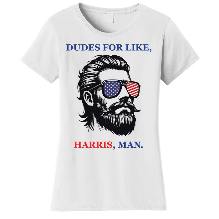 Dudes For Like Harris Man Funny Kamala Harris 2024 Women's T-Shirt