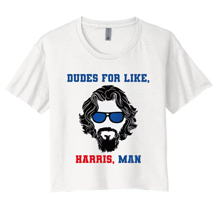 Dudes For Like Harris Man Funny White Dudes For Harris Women's Crop Top Tee