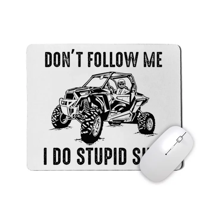 Dont Follow Me I Do Stupid Things Mousepad