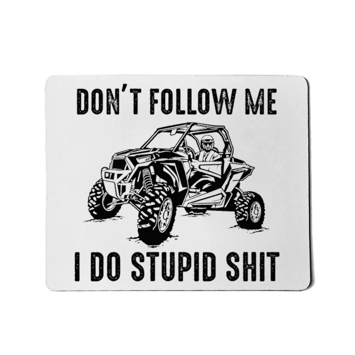 Dont Follow Me I Do Stupid Things Mousepad