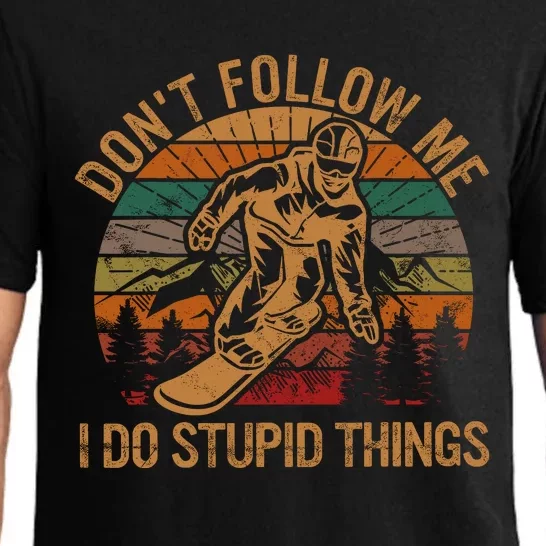 DonT Follow Me I Do Stupid Things Gift Winter Snowboarding Pajama Set