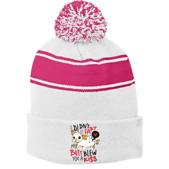 Didn't Fart My Butt Blew You A Kiss Funny Bulldog Stripe Pom Pom Beanie