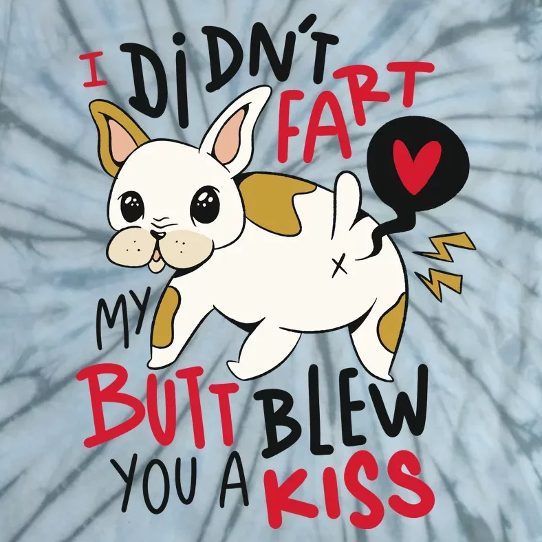 Didn't Fart My Butt Blew You A Kiss Funny Bulldog Tie-Dye T-Shirt