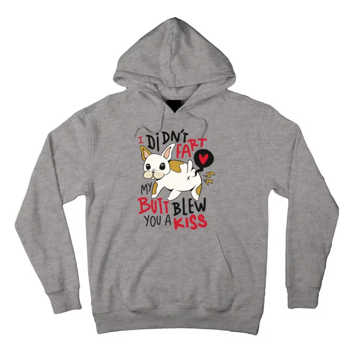 Didn't Fart My Butt Blew You A Kiss Funny Bulldog Tall Hoodie