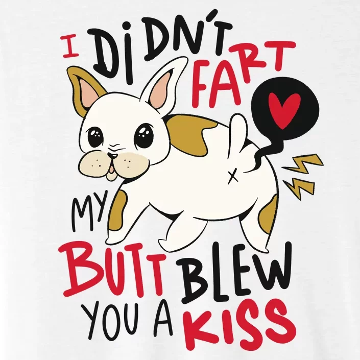 Didn't Fart My Butt Blew You A Kiss Funny Bulldog ChromaSoft Performance T-Shirt