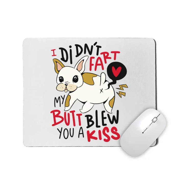 Didn't Fart My Butt Blew You A Kiss Funny Bulldog Mousepad