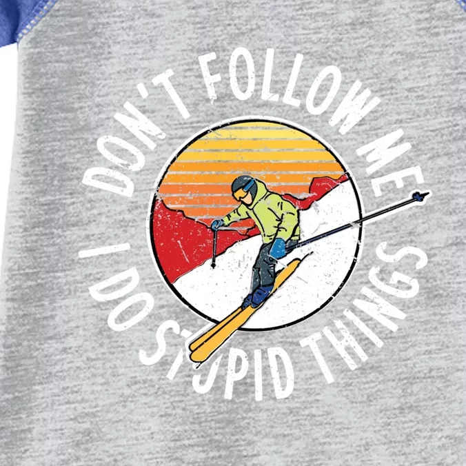 Dont Follow Me I Do Stupid Things Quote Funny Skiing Great Gift Infant Baby Jersey Bodysuit