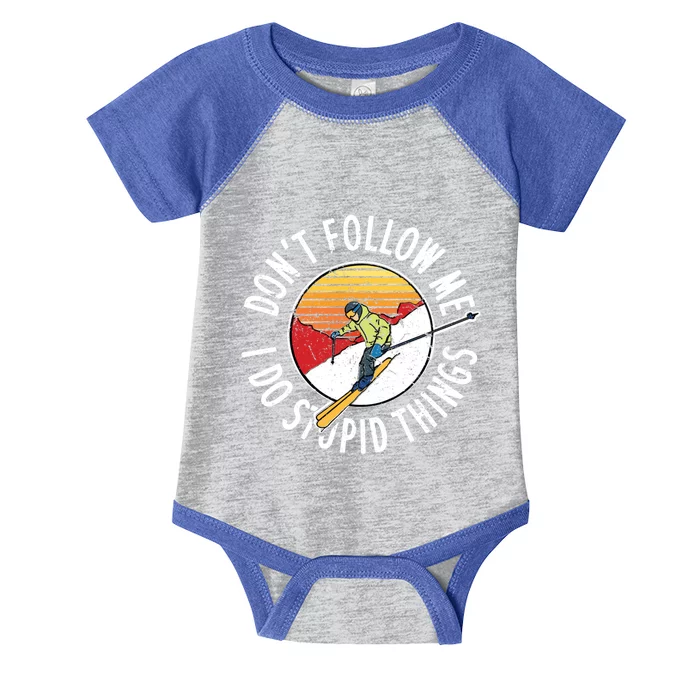 Dont Follow Me I Do Stupid Things Quote Funny Skiing Great Gift Infant Baby Jersey Bodysuit